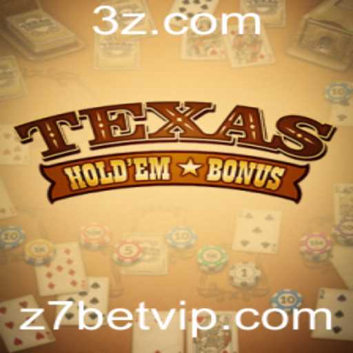 Explorando o Mundo do Texas Hold'em Bonus com Z7BET